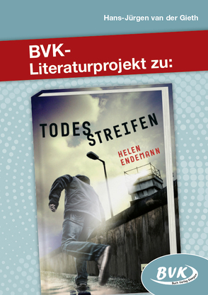 BVK-Literaturprojekt zu Todesstreifen von van der Gieth,  Hans-Jürgen