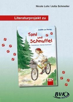 Literaturprojekt zu Toni und Schnuffel von Lohr,  Nicole, Schmeiler,  Jutta