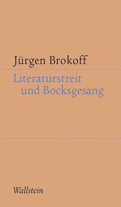 Literaturstreit und Bocksgesang von Brokoff,  Jürgen