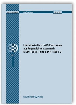 Literaturstudie zu VOC-Emissionen aus Fugendichtmassen nach E DIN 15651-1 und E DIN 15651-2. von Hofmann,  Heidrun
