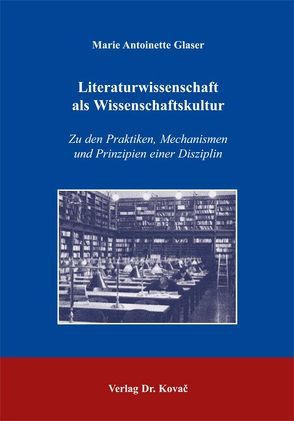 Literaturwissenschaft als Wissenschaftskultur von Glaser,  Marie A