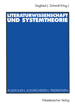 Literaturwissenschaft und Systemtheorie von Schmidt,  Siegfried J.