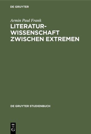 Literaturwissenschaft zwischen Extremen von Frank,  Armin Paul