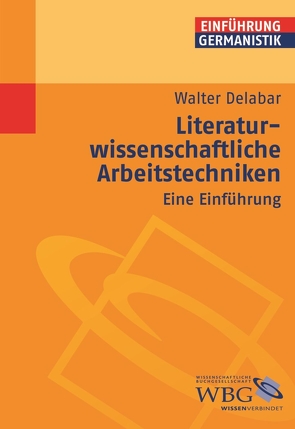 Literaturwissenschaftliche Arbeitstechniken von Bogdal,  Klaus-Michael, Delabar,  Walter, Grimm,  Gunter E.