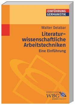 Literaturwissenschaftliche Arbeitstechniken von Bogdal,  Klaus-Michael, Delabar,  Walter, Grimm,  Gunter E.