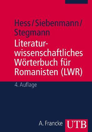 Literaturwissenschaftliches Wörterbuch für Romanisten (LWR) von Hess,  Rainer, Siebenmann,  Gustav, Stegmann,  Tilbert