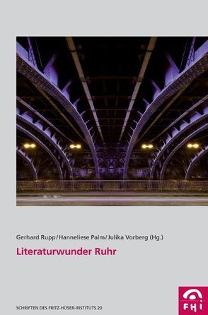 Literaturwunder Ruhr von Palm,  Hanneliese, Rupp,  Gerhard, Vorberg,  Julika