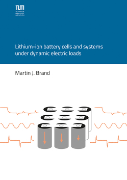 Lithium-ion battery cells and systems under dynamic electric loads von Brand,  Martin