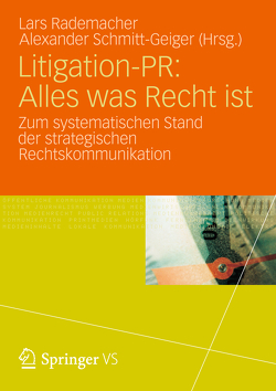 Litigation-PR: Alles was Recht ist von Koehler,  Andreas, Rademacher,  Lars, Schmitt-Geiger,  Alexander, Schwarzer,  Alice