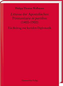 „Litterae“ der Apostolischen Pönitentiarie „in partibus“ (1400–1500) von Wollmann,  Philipp Thomas