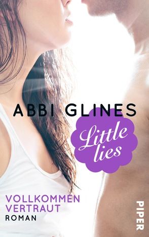 Little Lies – Vollkommen vertraut von Glines,  Abbi, Kubis,  Lene