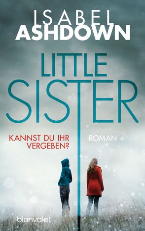 Little Sister – Kannst du ihr vergeben? von Ashdown,  Isabel, Breuer,  Charlotte, Möllemann,  Norbert