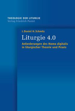 Liturgie 4.0 von Schmitz,  J. Daniel H.