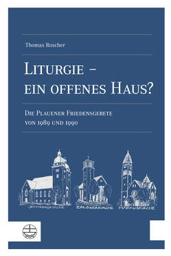 Liturgie – ein offenes Haus? von Roscher,  Thomas