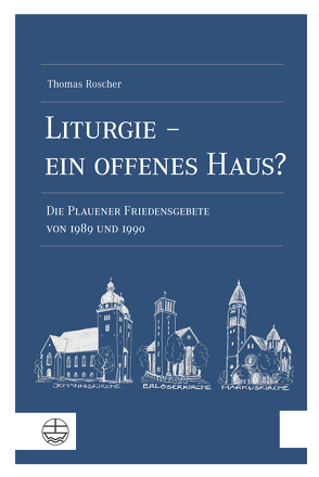 Liturgie – ein offenes Haus? von Roscher,  Thomas