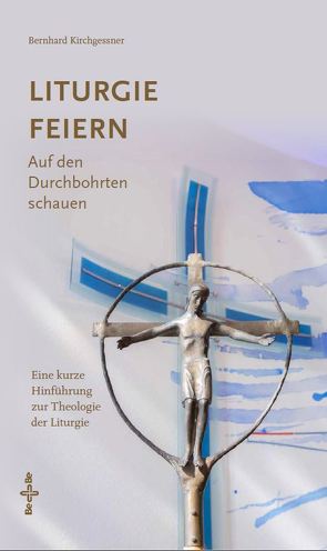 Liturgie feiern von Kirchgessner,  Bernhard