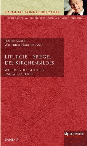 Liturgie – Spiegel des Kirchenbildes von Fenzl,  Annemarie, Haunerland,  Winfried, Kirchschläger,  Walter, Krätzl,  Helmut, Sauer,  Hanjo