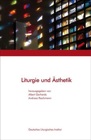 Liturgie und Ästhetik von Gerhards,  Albert, Poschmann,  Andreas