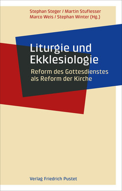 Liturgie und Ekklesiologie von Steger,  Stephan, Stuflesser,  Martin, Weis,  Marco, Winter,  Stephan