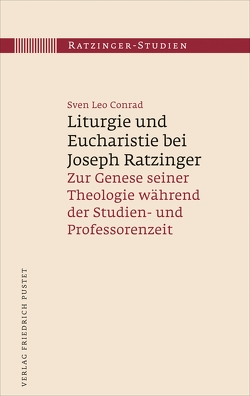 Liturgie und Eucharistie bei Joseph Ratzinger von Conrad,  Leo Sven