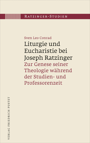 Liturgie und Eucharistie bei Joseph Ratzinger von Conrad,  Sven Leo