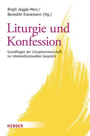 Liturgie und Konfession von Arnold,  Jochen, Berlis,  Angela, Böntert,  Stefan, Deeg,  Alexander, Ebenbauer,  Peter, Fechtner,  Kristian, Franz,  Ansgar, Gerhards,  Albert, Haunerland,  Winfried, Jeggle-Merz,  Birgit, Klöckner,  Martin, Knop,  Julia, Kranemann,  Benedikt, Kunz,  Ralph, Plüss,  David, Stork-Denker,  Katharina, Stückelberger,  Johannes, Winter,  Stephan