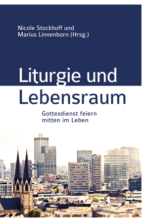 Liturgie und Lebensraum von Linnenborn,  Marius, Stockhoff,  Nicole