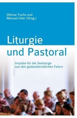 Liturgie und Pastoral von Fuchs,  Ottmar, Uder,  Manuel