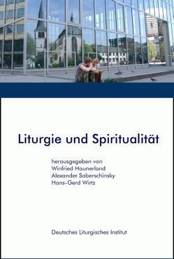 Liturgie und Spiritualität von Haunerland,  Winfried, Saberschinsky,  Alexander, Wirtz,  Hans G