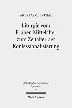 Liturgie vom Frühen Mittelalter zum Zeitalter der Konfessionalisierung von Odenthal,  Andreas