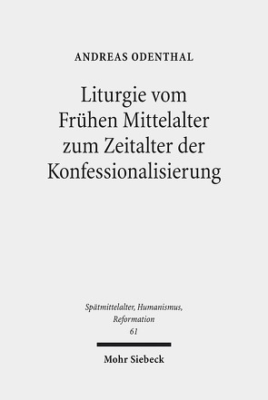 Liturgie vom Frühen Mittelalter zum Zeitalter der Konfessionalisierung von Odenthal,  Andreas