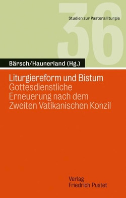 Liturgiereform und Bistum von Bärsch,  Jürgen, Haunerland,  Winfried