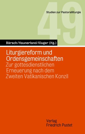 Liturgiereform und Ordensgemeinschaften von Bärsch,  Jürgen, Haunerland,  Winfried, Kluger,  Florian