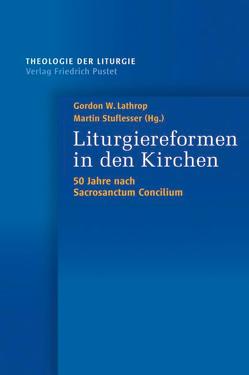 Liturgiereformen in den Kirchen von Lathrop,  Gordon, Stuflesser,  Martin