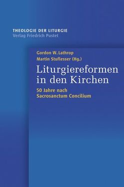 Liturgiereformen in den Kirchen von Lathrop,  Gordon, Stuflesser,  Martin