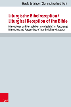 Liturgische Bibelrezeption/Liturgical Reception of the Bible von Aland,  Barbara, Alexopoulos,  Stefanos, Buchinger,  Harald, Franz,  Ansgar, Fritsch,  Emmanuel, Galadza,  Daniel, Hornby,  Emma, Hunter,  David G., Irving,  Andrew, Jeffery,  Peter, Larson-Miller,  Lizette, Leemans,  Johan, Leonhard,  Clemens, Lüstraeten,  Martin, Maloy,  Rebecca, Meiser,  Martin, Messner,  Reinhard, Nicklas,  Tobias, Olkinuora,  Damaskinos, Pfisterer,  Andreas, Rouwhorst,  Gerard, Serra,  Dominic E., Tamas,  Hajnalka, Zerfass,  Alexander