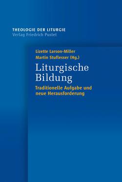 Liturgische Bildung von Larson-Miller,  Lizette, Stuflesser,  Martin