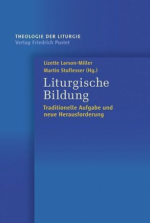 Liturgische Bildung von Larson-Miller,  Lizette, Stuflesser,  Martin