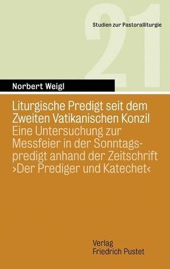 Liturgische Predigt seit dem Zweiten Vatikanischen Konzil von Weigl,  Norbert