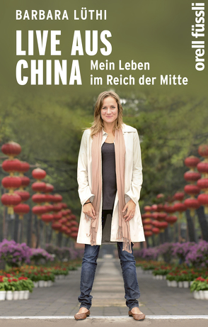 Live aus China von Lüthi,  Barbara