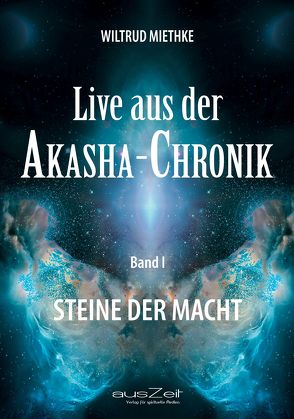 Live aus der Akasha-Chronik – Band 1 von Miethke,  Wiltrud