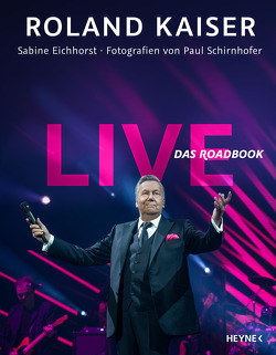 Live – Das Roadbook von Eichhorst,  Sabine, Kaiser,  Roland, Schirnhofer,  Paul