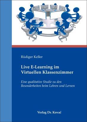Live E-Learning im Virtuellen Klassenzimmer von Keller,  Rüdiger