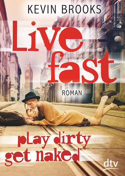 Live Fast, Play Dirty, Get Naked von Brooks,  Kevin, Gutzschhahn,  Uwe-Michael