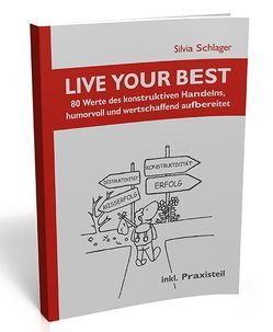 LIVE YOUR BEST (Lebe Dein Bestes) – Wertepraxisbuch von Schlager,  Silvia