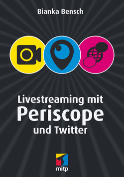 Livestreaming mit Periscope und Twitter von Bensch,  Bianka