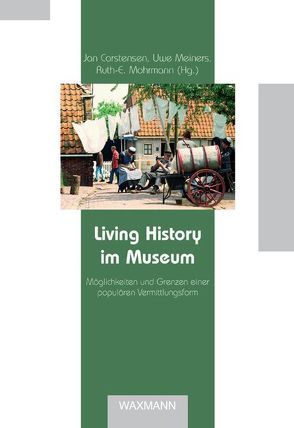 Living History im Museum von Carstensen,  Jan, Meiners,  Uwe, Mohrmann,  Ruth E
