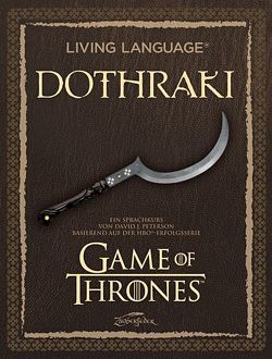 Living Language Dothraki von Naguschewski,  Stephan, Peterson,  David J.