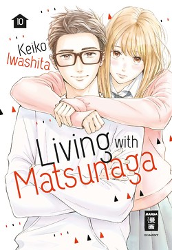 Living with Matsunaga 10 von Iwashita,  Keiko, Okada-Willmann,  Yayoi