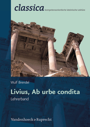 Livius, ab urbe condita – Lehrerband von Brendel,  Wulf, Kuhlmann,  Peter